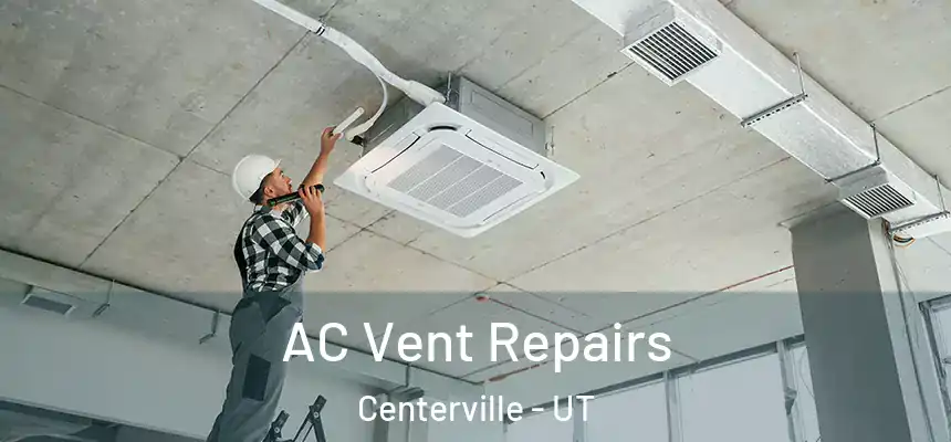  AC Vent Repairs Centerville - UT