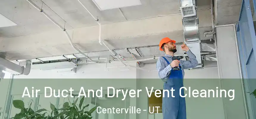  Air Duct And Dryer Vent Cleaning Centerville - UT