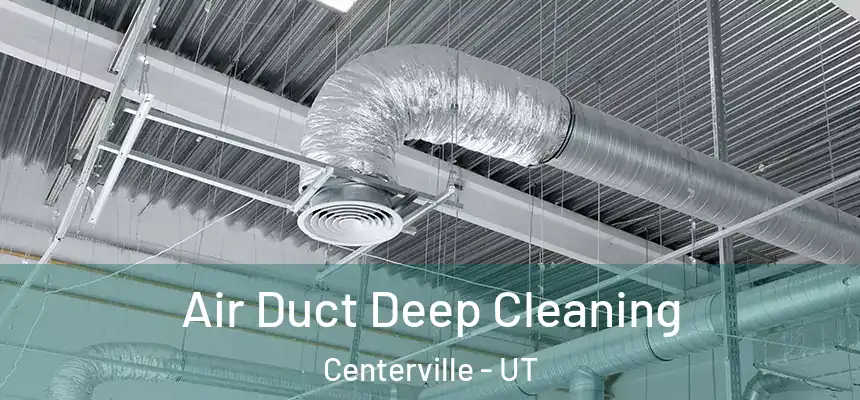 Air Duct Deep Cleaning Centerville - UT
