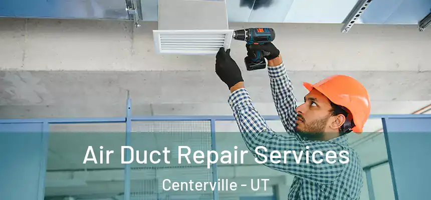  Air Duct Repair Services Centerville - UT