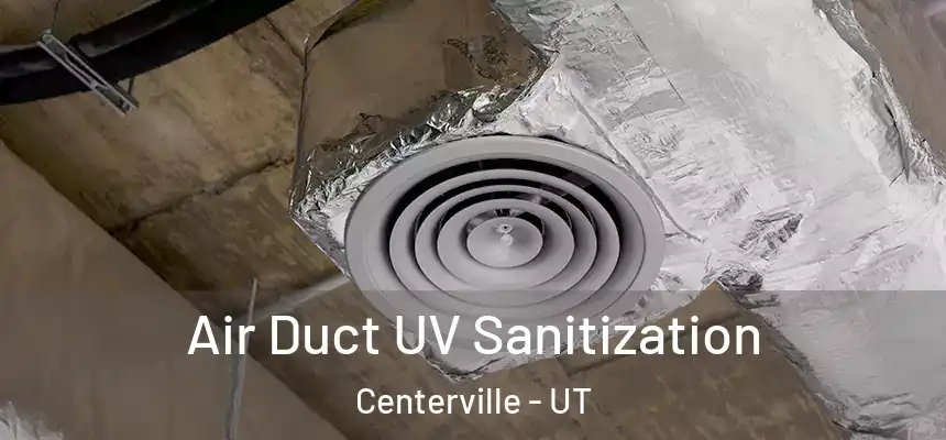 Air Duct UV Sanitization Centerville - UT