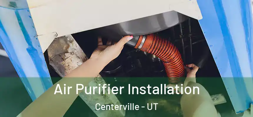 Air Purifier Installation Centerville - UT
