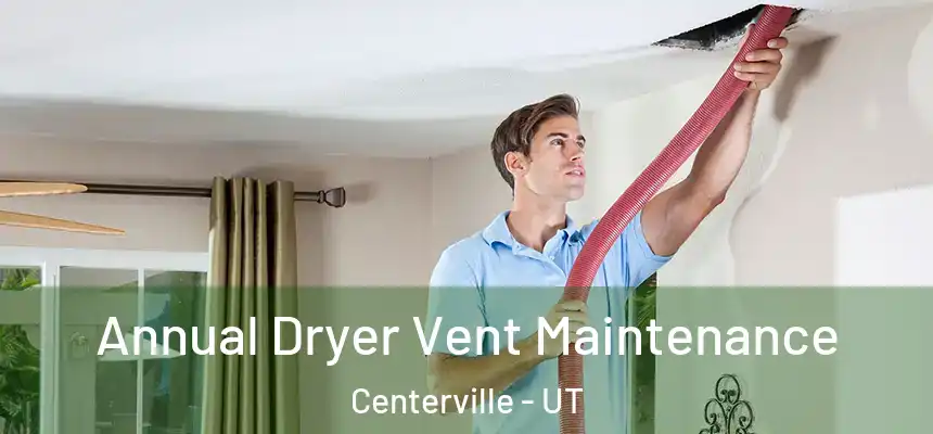 Annual Dryer Vent Maintenance Centerville - UT