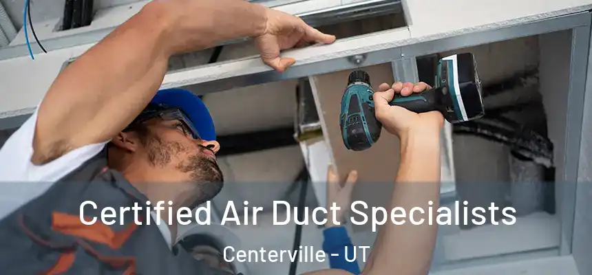 Certified Air Duct Specialists Centerville - UT