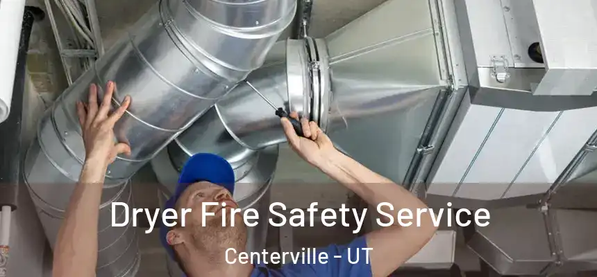 Dryer Fire Safety Service Centerville - UT