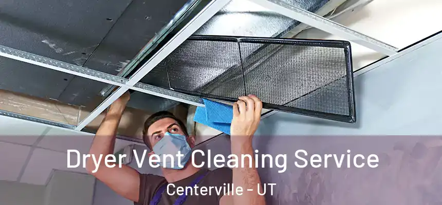 Dryer Vent Cleaning Service Centerville - UT