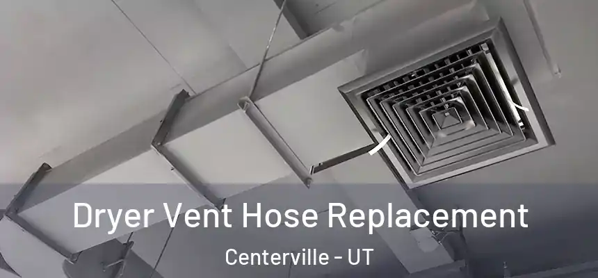 Dryer Vent Hose Replacement Centerville - UT