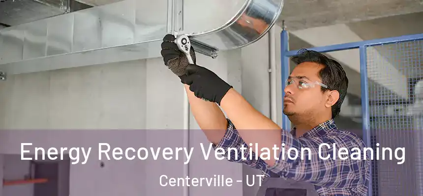  Energy Recovery Ventilation Cleaning Centerville - UT