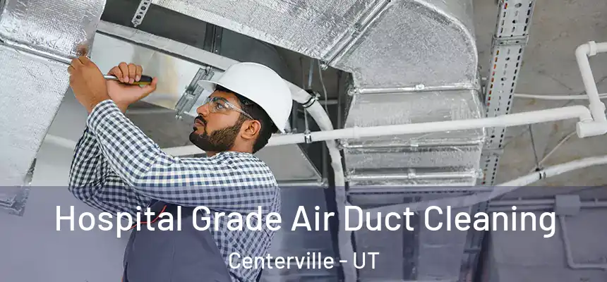  Hospital Grade Air Duct Cleaning Centerville - UT