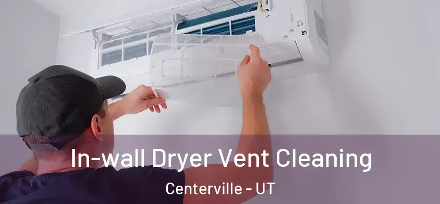  In-wall Dryer Vent Cleaning Centerville - UT