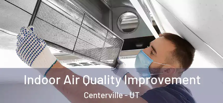 Indoor Air Quality Improvement Centerville - UT