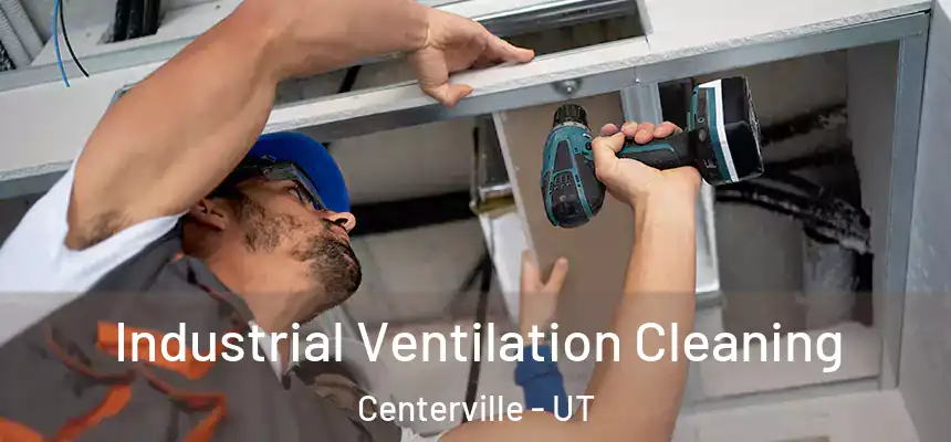 Industrial Ventilation Cleaning Centerville - UT