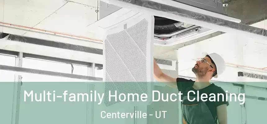 Multi-family Home Duct Cleaning Centerville - UT