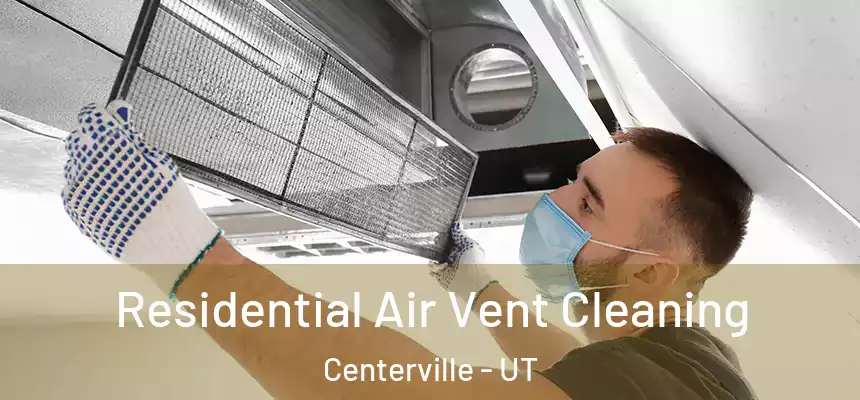 Residential Air Vent Cleaning Centerville - UT